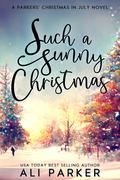 Such a Sunny Christmas by Ali Parker