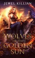 Wolves of the Golden Sun (The Healer's Pack #3) by Jewel Killian