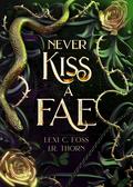 Never Kiss a Fae: Elemental Fae Complete Series by Lexi C. Foss, J.R. Thorn