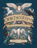 Ornithography: An Illustrated Guide to Bird Lore & Symbolism, Vol. 2 by Jessica Roux