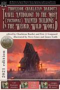 Professor Charlatan Bardot’s Travel Anthology to the Most (Fictional) Haunted Buildings in the Weird, Wild World by Simon Strantzas