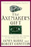 The Axemaker's Gift A Double Edged History of Human Culture by James Burke