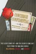 Concierge Confidential: The Gloves Come Off—and the Secrets Come Out! Tales from the Man Who Serves Millionaires, Moguls, and Madmen by Michael Malice