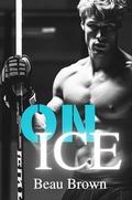 On Ice: Gay Hockey Romance MM Mafia by Beau Brown