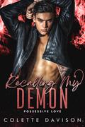 Recalling My Demon (Possessive Love #1) by Colette Davison