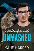 Unmasked (Hidden Wolves #1) by Kaje Harper