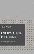 Everything He Needs (The Last Thing He Needs #1.5) by J.H. Knight