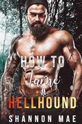 How to Tame a Hellhound (Hellhounds of Paradise Falls #3) by Shannon Mae