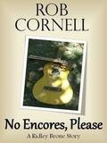 No Encores, Please (Ridley Brone Mysteries #0.5) by Rob Cornell