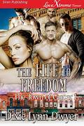The Life to Freedom (The Town of Casper #1) by Dixie Lynn Dwyer
