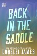 Back in the Saddle: A Rough Riders Story Featuring Cord And AJ by Lorelei James