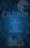 Cadaver Lab: A Romantic Comedy... With Corpses (Graveyard Secrets #1) by Cat Johnson
