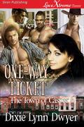 One-Way Ticket (The Town of Casper #6) by Dixie Lynn Dwyer
