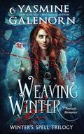 Weaving Winter: A Fantasy Romance (Winter's Spell Trilogy #1) by Yasmine Galenorn