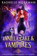 Vanilla Cake and Vampires (Broomstick Bay #3) by RaShelle Workman