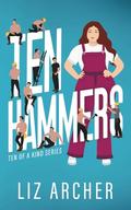 Ten Hammers (Ten of a Kind #1) by Liz Archer
