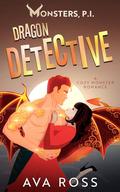 Dragon Detective (Monsters, PI #3) by Ava Ross