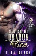 Selected by the Dragon Alien by Ella Blake