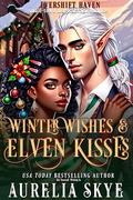 Winter Wishes & Elven Kisses: A Cozy Fae Monster Romance (Evershift Haven #3) by Kit Tunstall