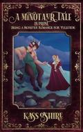 A Minotaur Tale: In Prose, Being a Monster Romance for Yuletide by Kass O'Shire