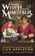 When the Witch Met the Minotaur: A Cozy Fantasy Monster Romance (Leafshire Cove Monsters #2) by Lila Appleton