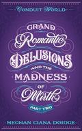 Grand Romantic Delusions and the Madness of Mirth by Meghan Ciana Doidge