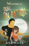 Ogre on Patrol: A Cozy Monster Romance (Monsters, PI #5) by Ava Ross