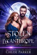 Stolen by the Lycanthrope (Fated Mates of the Riftwolves #3) by Chloe Parker