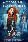 Ice Magic: A Fantasy Romance (Winter's Spell Trilogy #2) by Yasmine Galenorn