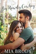 Big Rowdy Cowboy (Courage County Cowboys #4) by Mia Brody