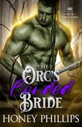 The Orc's Bonded Bride: An Orc Fantasy Romance by Honey Phillips