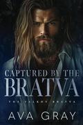 Captured by the Bratva (The Valkov Bratva #3) by Ava Gray