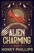 Alien Charming: An Alien Shifter Romance by Honey Phillips