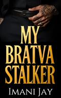 My Bratva Stalker by Imani Jay