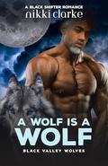 A Wolf is a Wolf by Nikki Clarke