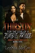 Thirstin' for the Love of a Zombie Prince: A Zombie Shifter Romance by LeeSha McCoy