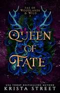 Queen of Fate (Fae of Woodlands & Wild #3) by Krista Street