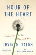 Hour of the Heart: Connecting in the Here and Now by Irvin D. Yalom