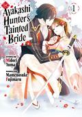 The Ayakashi Hunter's Tainted Bride 1 (傷モノの花嫁～虐げられた私が、皇國の鬼神に見初められた理由～ [Kizumono no Hanayome: Shiitagerareta Watashi ga, Kōkoku no Kijin ni Misomerareta Riyū] #1) by Midori Yuma