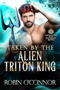 Taken by the Alien Triton King by Robin O'Connor