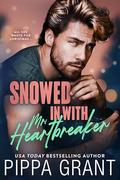 Snowed in with Mr. Heartbreaker (Copper Valley Bro Code #5) by Pippa Grant