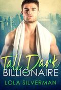 Tall, Dark, and Billionaire: A 5-Book Romance Collection by Lola Silverman
