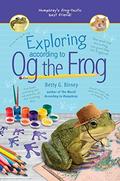 Exploring According to Og the Frog (According to Og the Frog #2) by Betty G. Birney