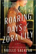 The Roaring Days of Zora Lily by Noelle Salazar