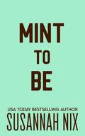 Mint to Be (King Family #4) by Susannah Nix
