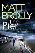 The Pier (Detective Inspector Louise Blackwell #5) by Matt Brolly