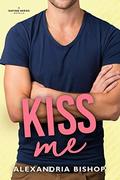 Kiss Me (Dating #4) by Alexandria Bishop