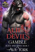 Alien Devil’s Gamble (Black Star Mates #1) by Ava York