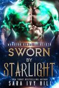 Sworn by Starlight (Warrior Kings of Alioth #0.5) by Sara Ivy Hill