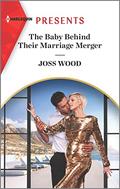 The Baby Behind Their Marriage Merger by Joss Wood
